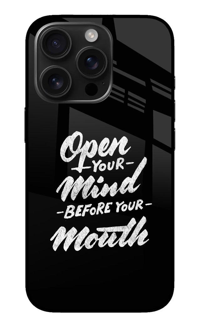 Open Your Mind Before Your Mouth iPhone 16 Pro Max Glass Case