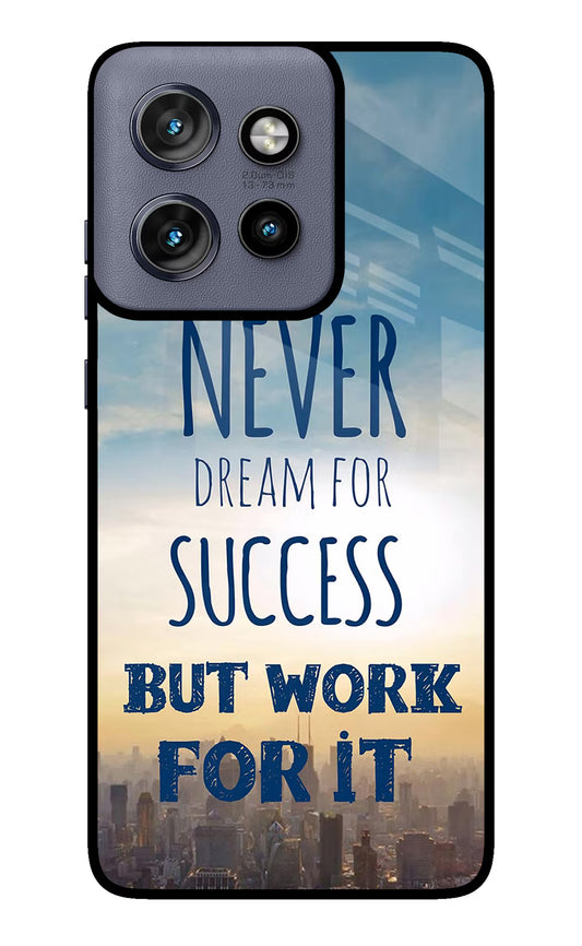 Never Dream For Success But Work For It Moto Edge 50 Neo Glass Case