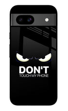 Don'T Touch My Phone Google Pixel 8A Glass Case