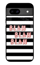 Blah Blah Blah Google Pixel 8A Glass Case