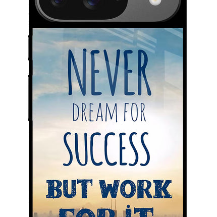 Never Dream For Success But Work For It Google Pixel 9 Glass Case
