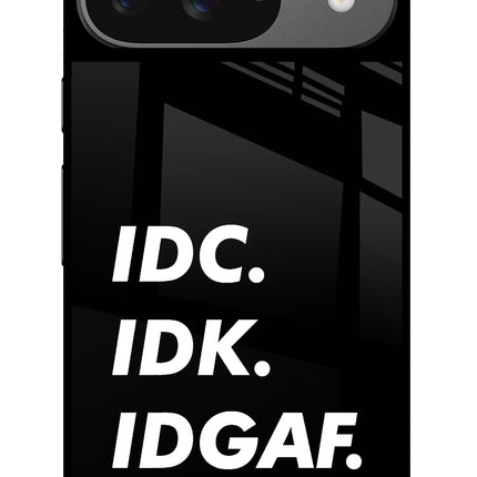 Idc Idk Idgaf Google Pixel 9 Glass Case