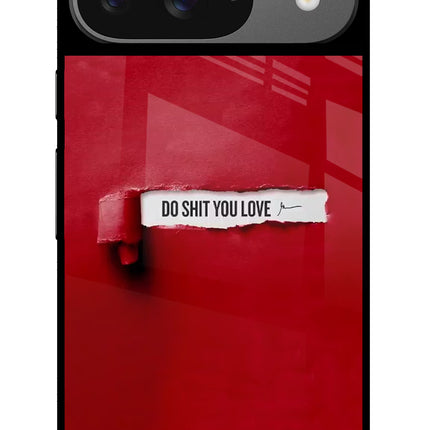 Do Shit You Love Google Pixel 9 Glass Case Back Cover by Casekaro