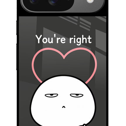 You're Right Google Pixel 9 Glass Case
