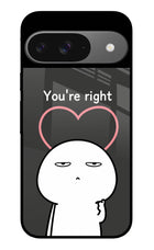 You're Right Google Pixel 9 Glass Case