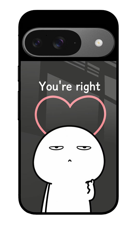 You're Right Google Pixel 9 Glass Case