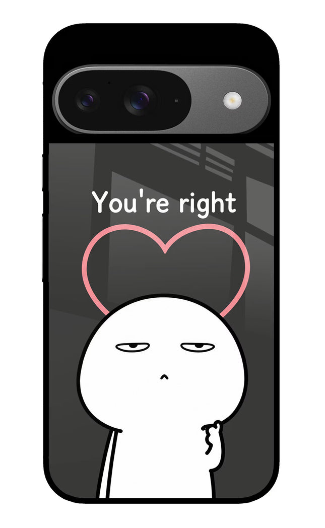 You're Right Google Pixel 9 Glass Case