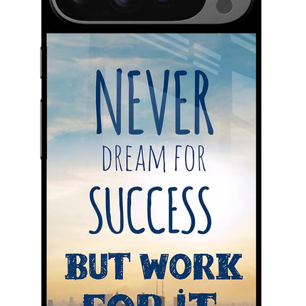 Never Dream For Success But Work For It Google Pixel 9 Pro Glass Case