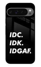 Idc Idk Idgaf Google Pixel 9 Pro Glass Case