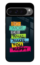 Do More Of What Makes You Happy Google Pixel 9 Pro Glass Case