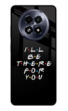 I'll Be There For You Realme 13 5G Glass Case