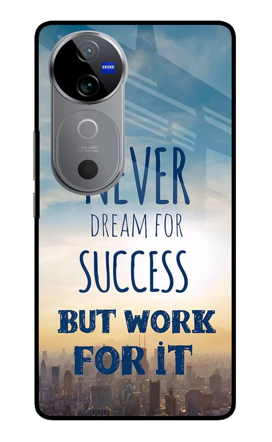 Never Dream For Success But Work For It Vivo V40 5G Glass Case