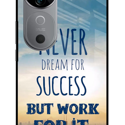 Never Dream For Success But Work For It Vivo V40 5G Glass Case