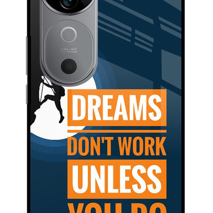 Dreams Don’T Work Unless You Do Vivo V40 5G Glass Case Back Cover by Casekaro