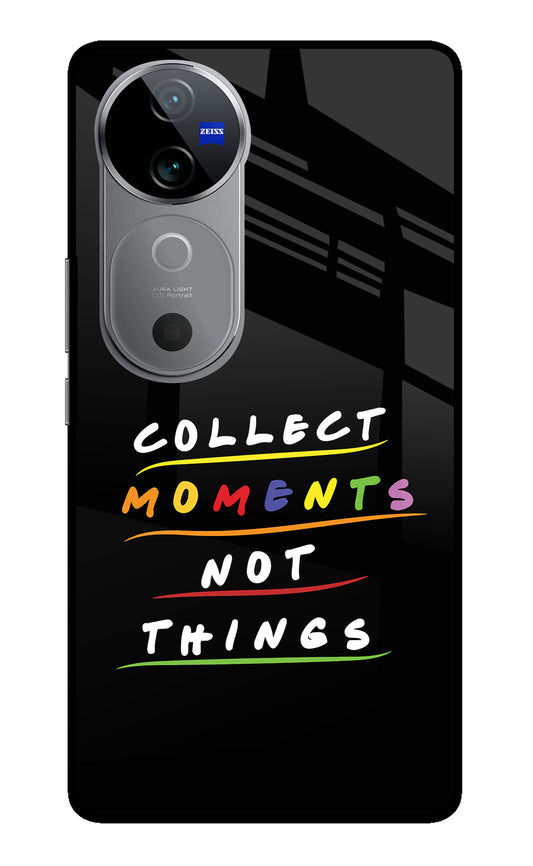 Collect Moments Not Things Vivo V40 5G Glass Case