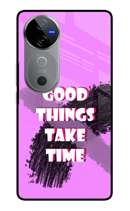 Good Things Take Time Vivo V40 5G Glass Case