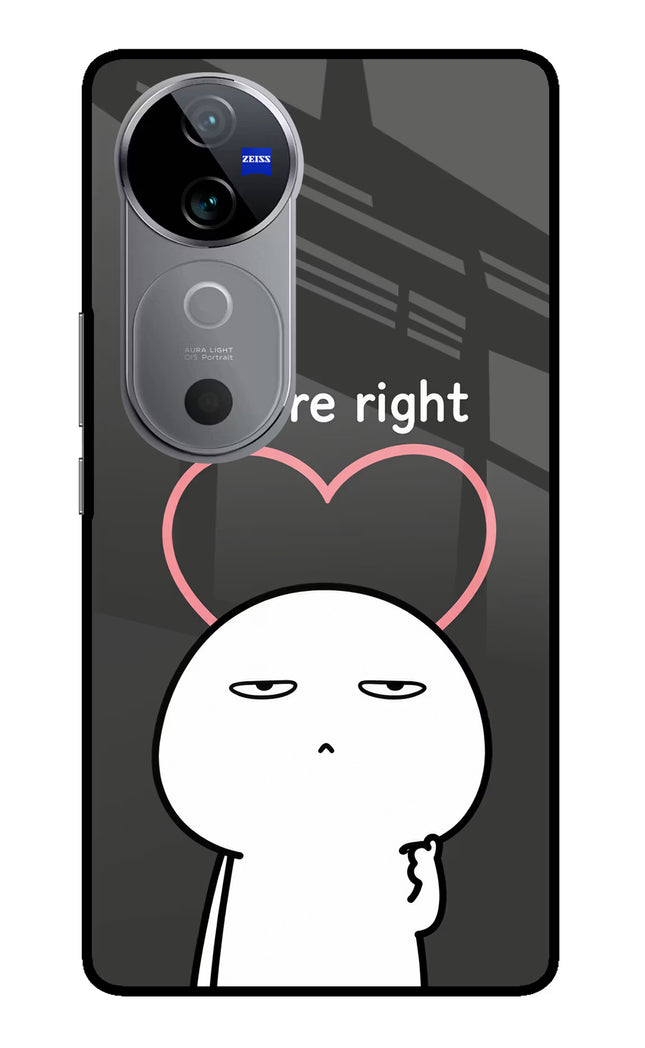 You're Right Vivo V40 5G Glass Case
