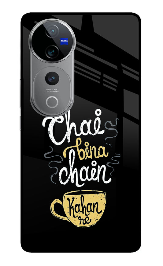 Chai Bina Chain Kaha Re Vivo V40 Pro 5G Glass Case