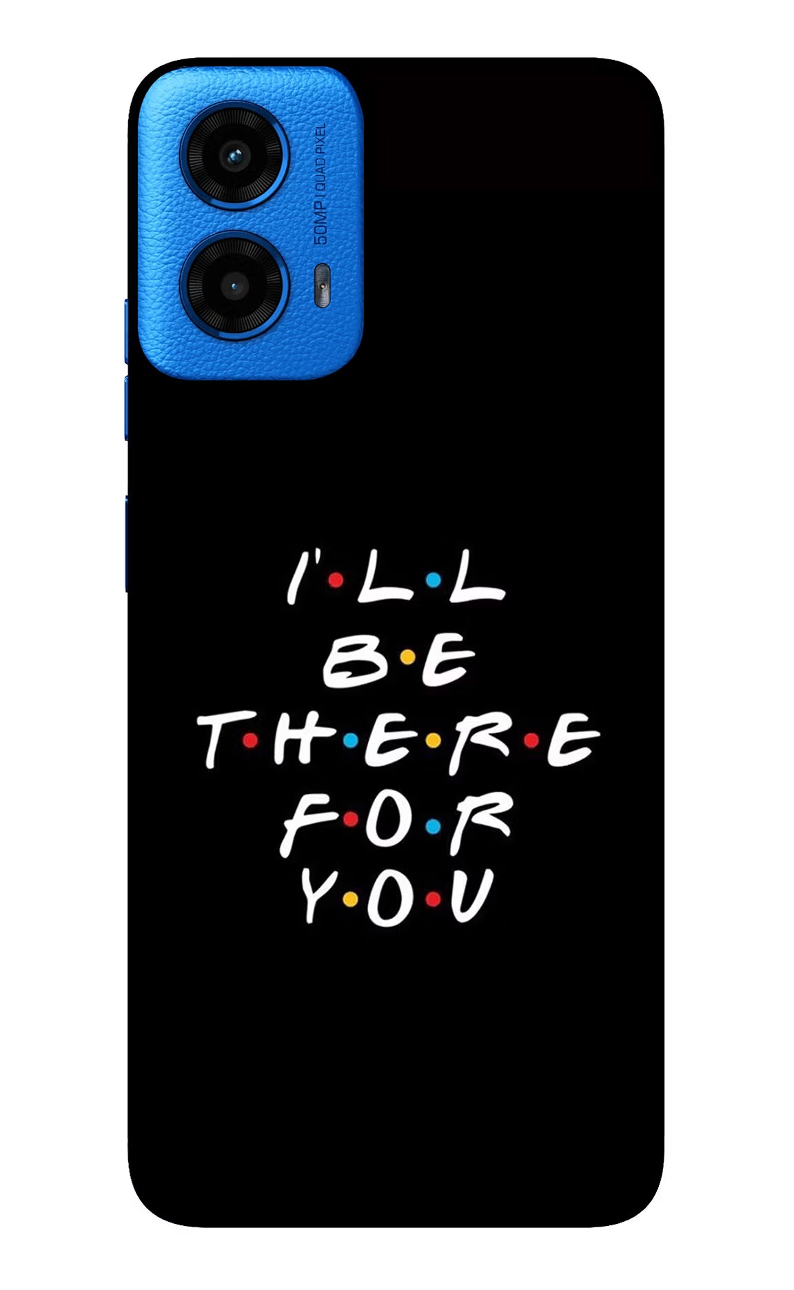 I'll Be There For You Moto G45 Glass Case Back Cover by Casekaro