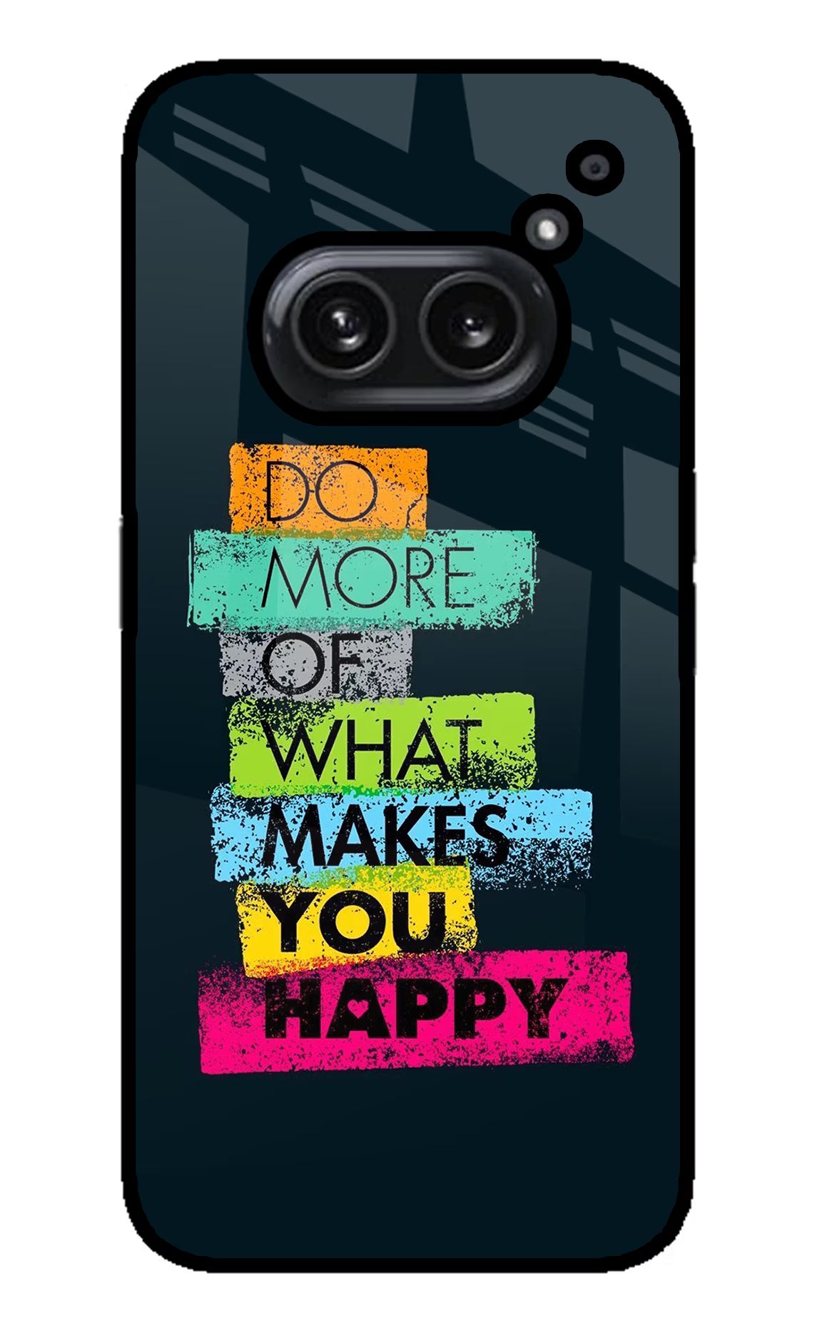 Do More Of What Makes You Happy Nothing Phone 2A Plus Glass Case Back Cover by Casekaro