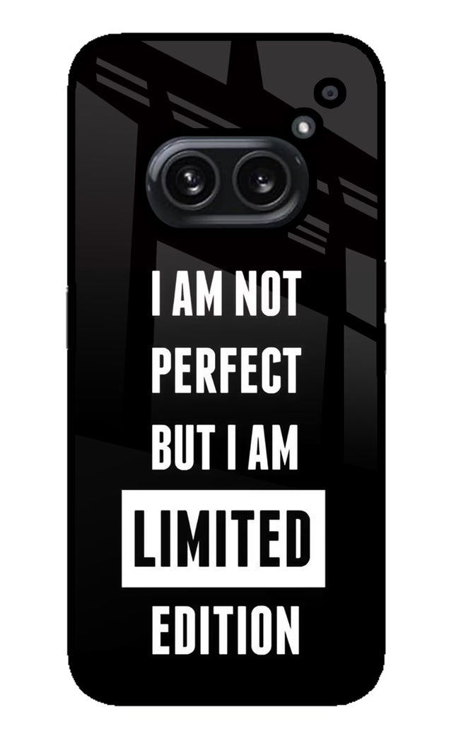 I Am Not Perfect But I Am Limited Edition Nothing Phone 2A Plus Glass Case