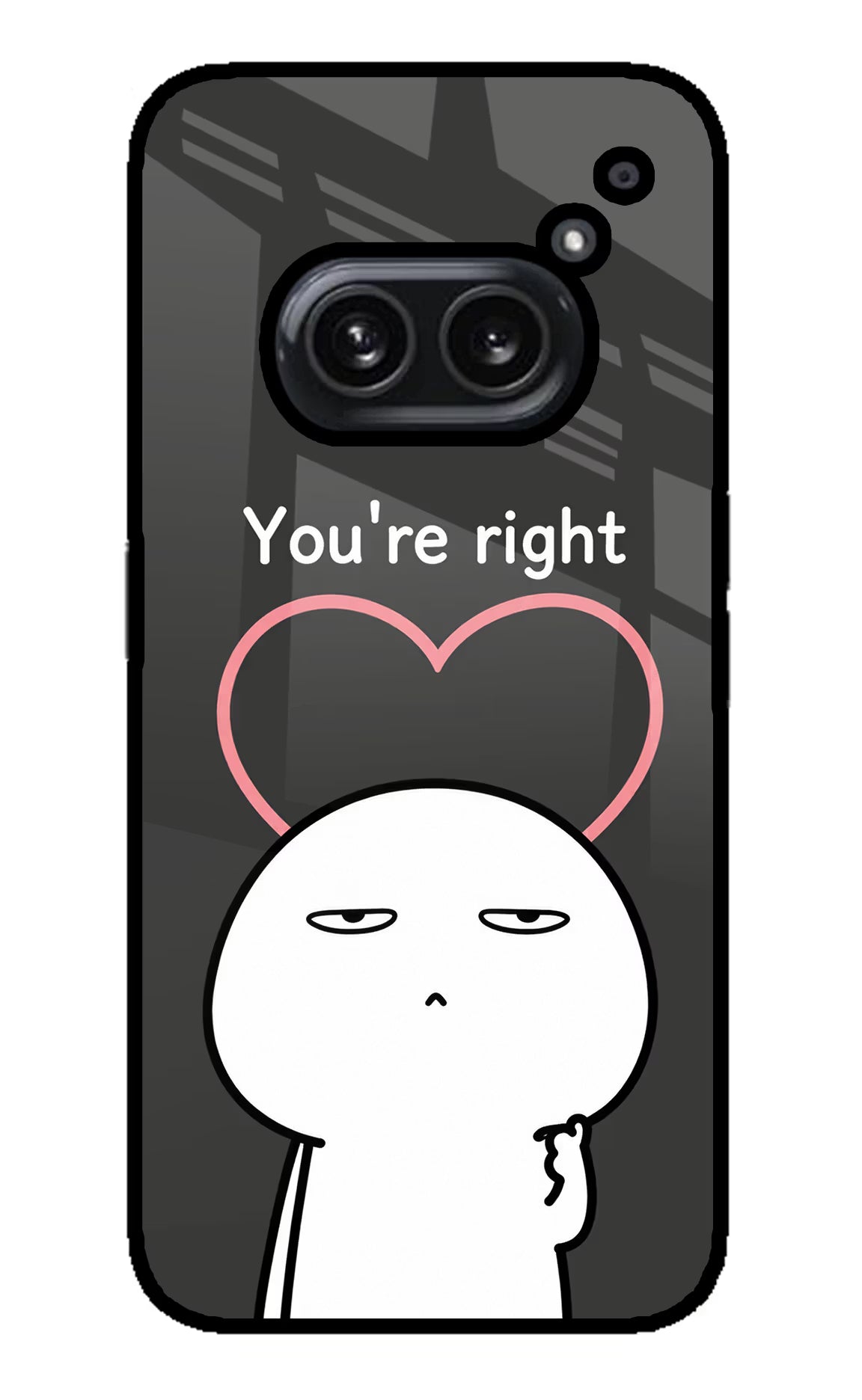 You're Right Nothing Phone 2A Plus Glass Case