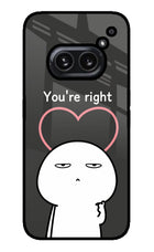 You're Right Nothing Phone 2A Plus Glass Case Back Cover by Casekaro