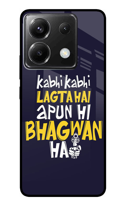 Kabhi Kabhi Lagta Hai Apun Hi Bhagwan Hai Poco X6 Glass Case