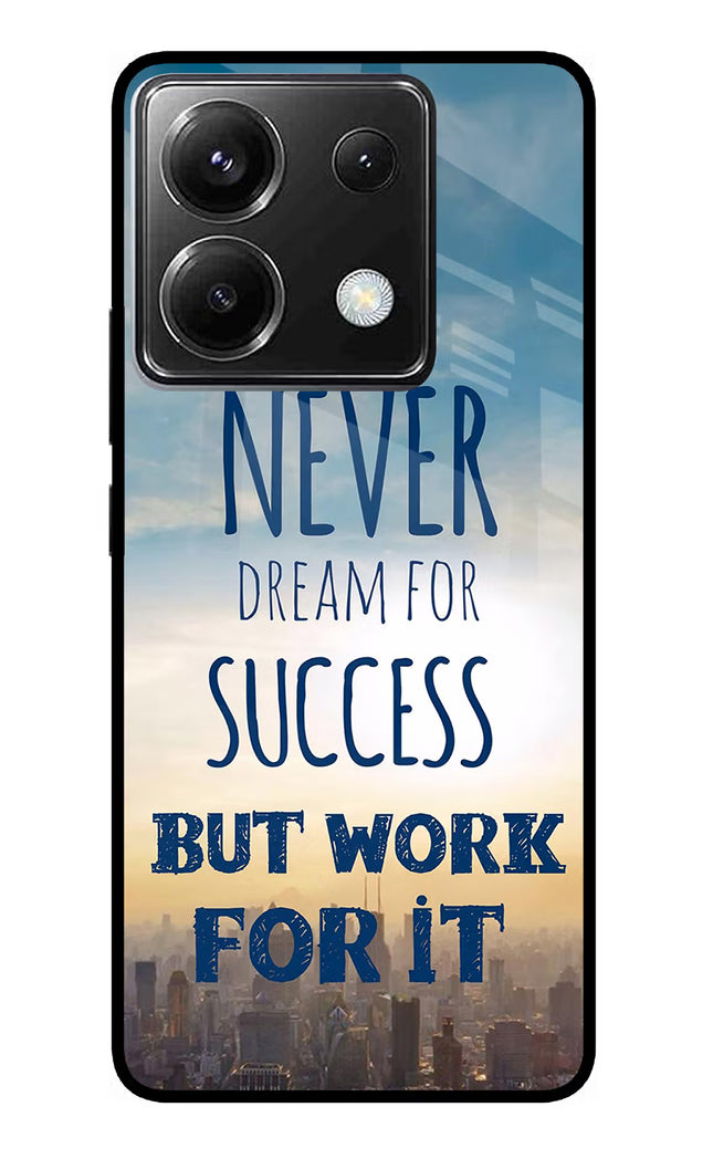 Never Dream For Success But Work For It Poco X6 Glass Case