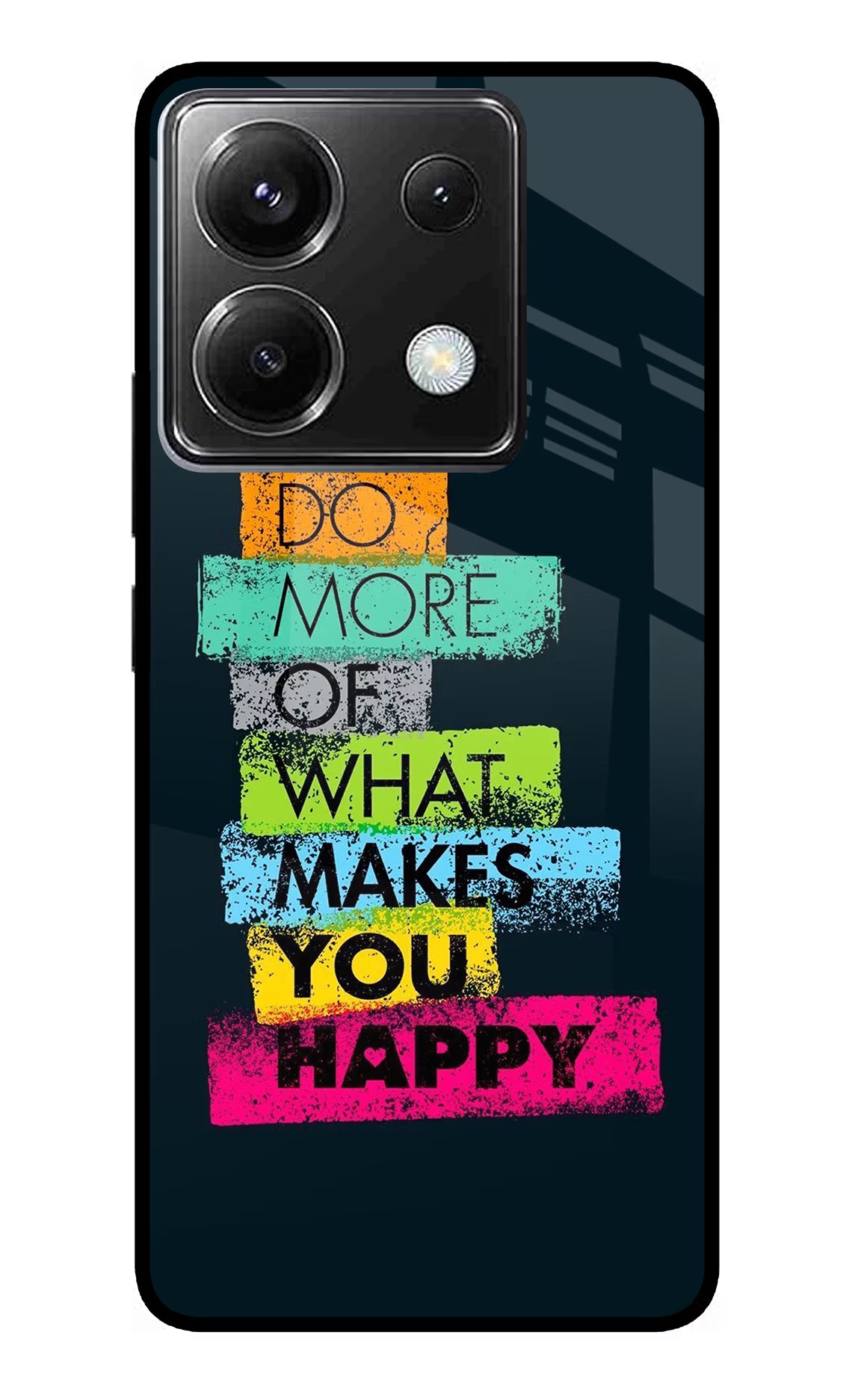 Do More Of What Makes You Happy Poco X6 Glass Case Back Cover by Casekaro