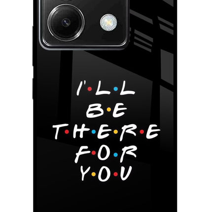 I'll Be There For You Poco X6 Glass Case