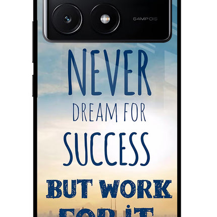 Never Dream For Success But Work For It Poco X6 Pro Glass Case Back Cover by Casekaro