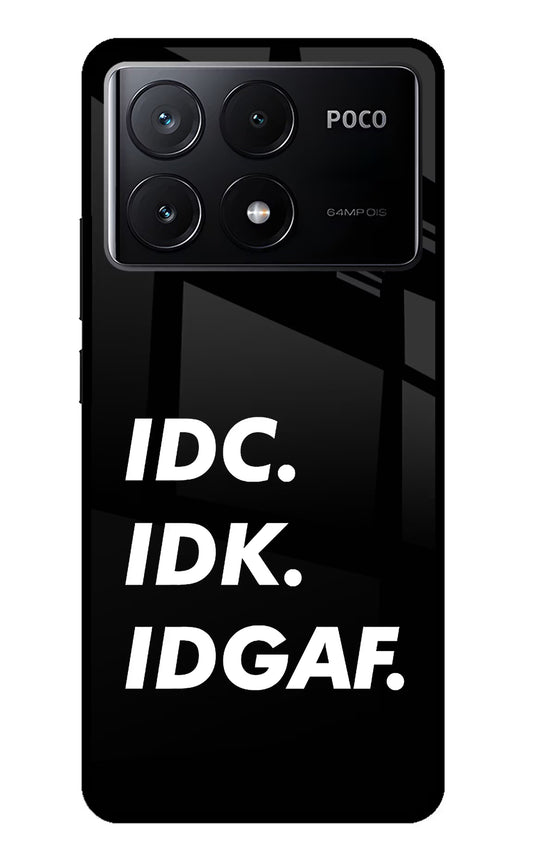 Idc Idk Idgaf Poco X6 Pro Glass Case