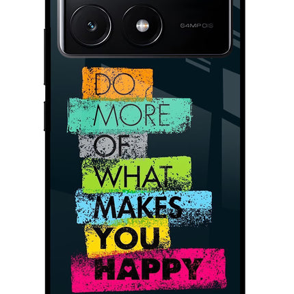 Do More Of What Makes You Happy Poco X6 Pro Glass Case Back Cover by Casekaro