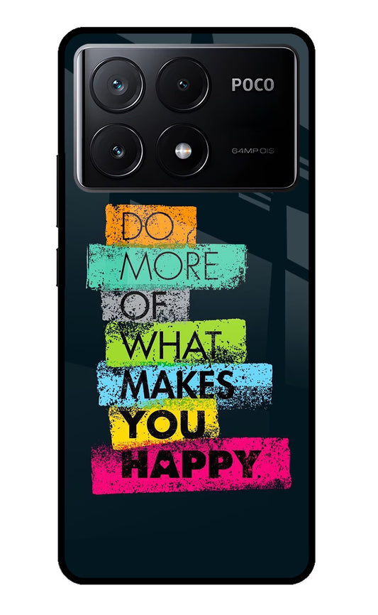Do More Of What Makes You Happy Poco X6 Pro Glass Case