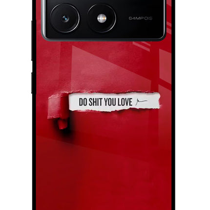 Do Shit You Love Poco X6 Pro Glass Case Back Cover by Casekaro
