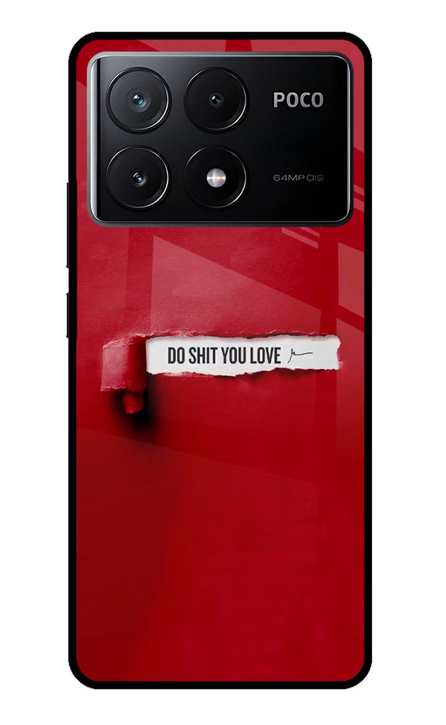 Do Shit You Love Poco X6 Pro Glass Case