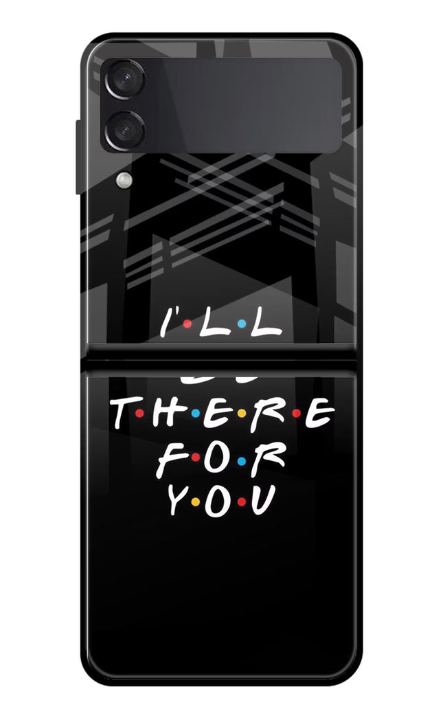 I'll Be There For You Samsung Galaxy Z Flip4 Glass Case Back Cover by Casekaro