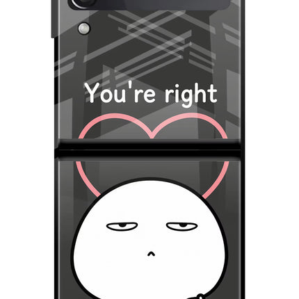 You're Right Samsung Galaxy Z Flip4 Glass Case