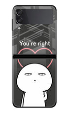 You're Right Samsung Galaxy Z Flip4 Glass Case