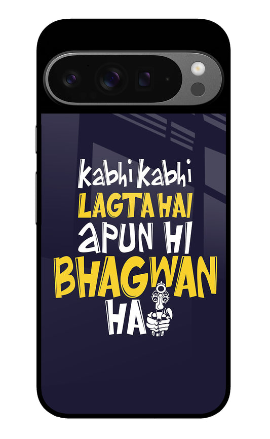 Kabhi Kabhi Lagta Hai Apun Hi Bhagwan Hai Google Pixel 9 Pro XL Glass Case