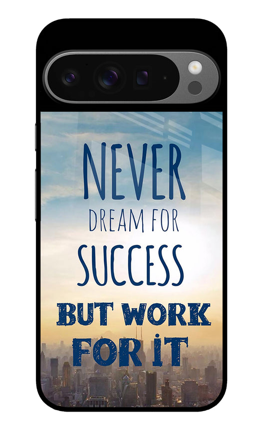 Never Dream For Success But Work For It Google Pixel 9 Pro XL Glass Case