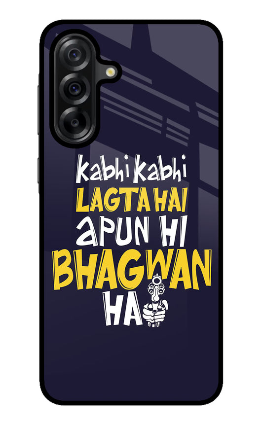 Kabhi Kabhi Lagta Hai Apun Hi Bhagwan Hai Samsung A36 5G Glass Case