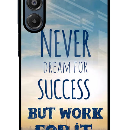 Never Dream For Success But Work For It Samsung A16 5G Glass Case
