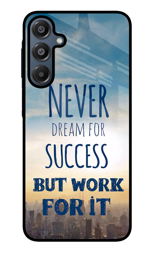 Never Dream For Success But Work For It Samsung A16 5G Glass Case