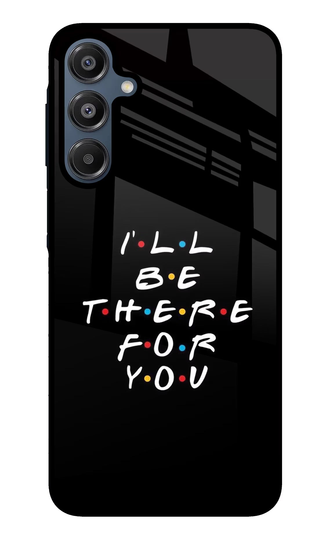 I'll Be There For You Samsung A16 5G Glass Case