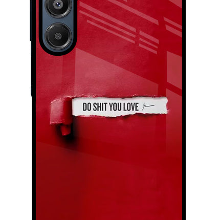 Do Shit You Love Samsung A16 5G Glass Case