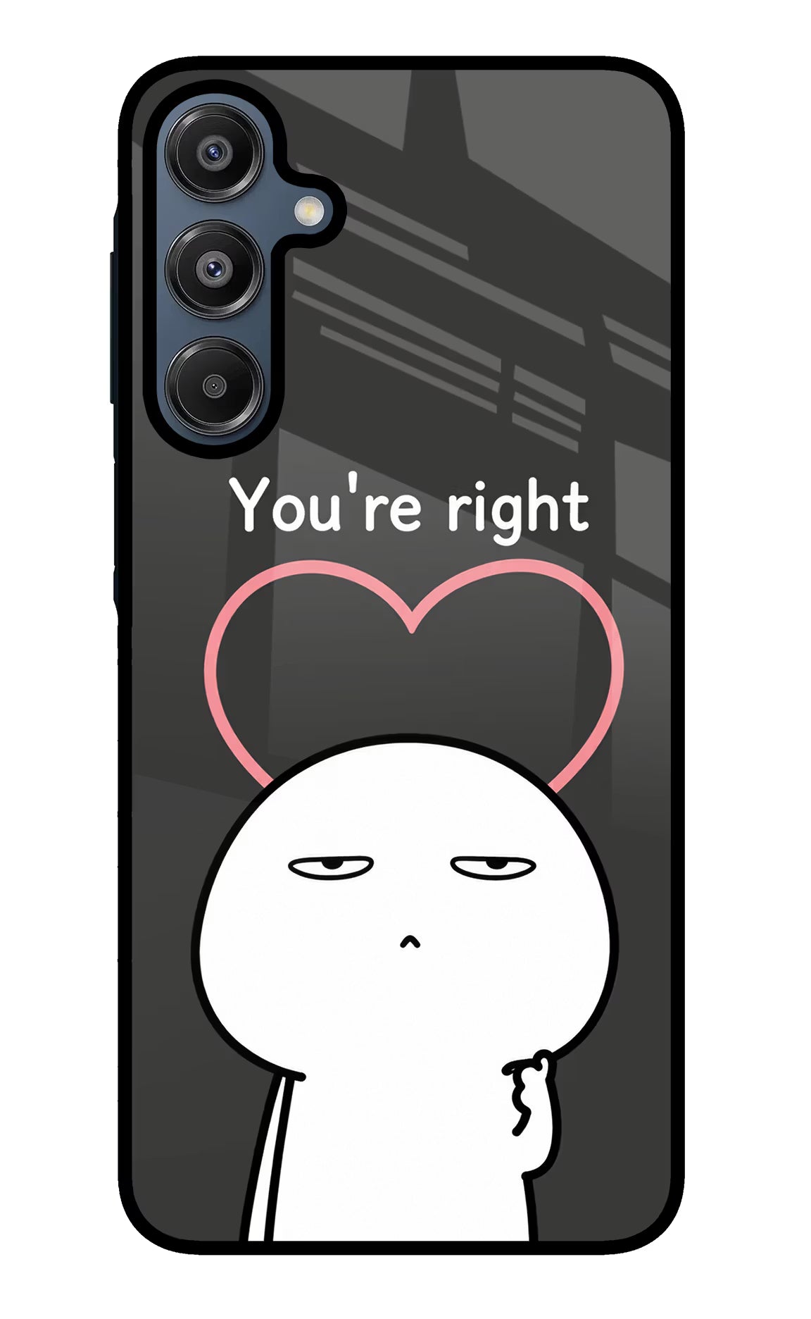 You're Right Samsung A16 5G Glass Case