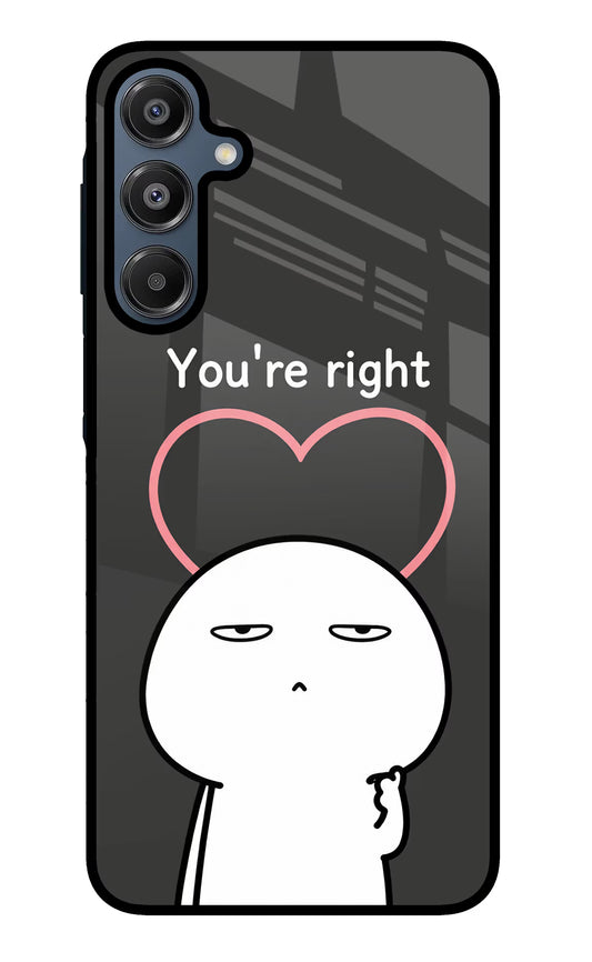You're Right Samsung A16 5G Glass Case