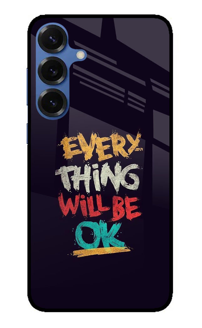 Everything Will Be Ok Samsung S25 Plus Glass Case